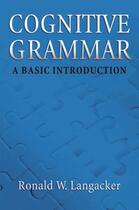 Couverture du livre « Cognitive Grammar: A Basic Introduction » de Langacker Ronald W aux éditions Oxford University Press Usa