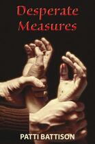 Couverture du livre « Desperate Measures » de Battison Patti aux éditions Hale Robert Digital