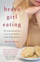 Couverture du livre « Brave Girl Eating » de Brown Harriet aux éditions Little Brown Book Group Digital