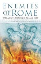 Couverture du livre « Enemies of Rome » de Ferris Iain aux éditions History Press Digital