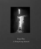 Couverture du livre « Fan ho a hong kong memoir » de Ho Fan aux éditions Gingko Press