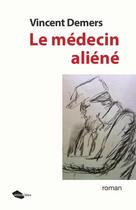 Couverture du livre « Le médecin aliéné » de Vincent Demers aux éditions Lulu