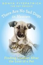 Couverture du livre « There Are No Sad Dogs in Heaven » de Fitzpatrick Sonya aux éditions Penguin Group Us