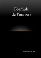 Couverture du livre « Formule de l'univers (n et b) » de Souillart Jean aux éditions Lulu