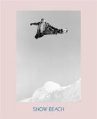 Couverture du livre « Snow beach: snowboarding style 86-96 » de Dymond Alex aux éditions Powerhouse