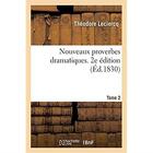 Couverture du livre « Nouveaux proverbes dramatiques. 2e édition. Tome 2 » de Theodore Leclercq aux éditions Hachette Bnf