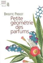 Couverture du livre « Petite géométrie des parfums » de Brigitte Proust aux éditions Seuil