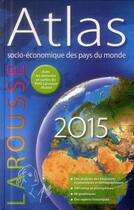 Couverture du livre « Atlas socio-économique des pays du monde (édition 2015) » de  aux éditions Larousse