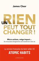 Couverture du livre « Un rien peut tout changer ! » de James Clear aux éditions Larousse