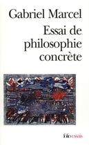 Couverture du livre « Essai de philosophie concrète » de Gabriel Marcel aux éditions Folio