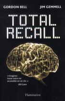 Couverture du livre « Total recall » de Gordon Bell et Jim Gemmell aux éditions Flammarion