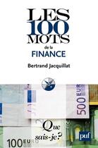 Couverture du livre « Les 100 mots de la finance (5e édition) » de Bertrand Jacquillat aux éditions Presses Universitaires De France