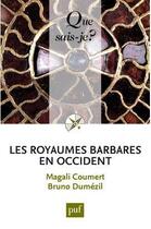 Couverture du livre « Les royaumes barbares en Occident » de Bruno Dumezil et Magali Coumert aux éditions Que Sais-je ?