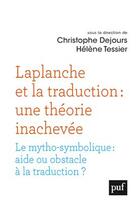 Couverture du livre « Laplanche et traduction : théorie innachevee ; le mytho symbolique : aide ou obstacle à la traduction ? » de Helene Tessier et Christophe Desjours aux éditions Puf