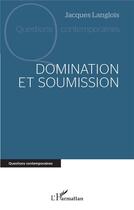 Couverture du livre « Domination et soumission » de Jacques Langlois aux éditions L'harmattan