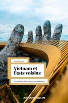Couverture du livre « Vietnam et etats voisins - geopolitique d'une region sous influences » de Yves Duchere aux éditions Armand Colin