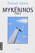 Couverture du livre « Mykerinos 75013 » de Francois Ceresa aux éditions Denoel