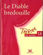 Couverture du livre « Théâtre en scène T.18 ; le diable bredouille » de Martine Delerm aux éditions Magnard