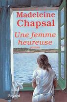Couverture du livre « Une femme heureuse » de Madeleine Chapsal aux éditions Fayard