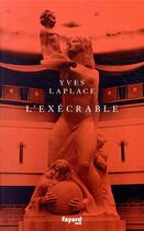 Couverture du livre « L'exécrable » de Yves Laplace aux éditions Fayard
