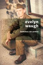 Couverture du livre « Hommes en armes » de Evelyn Waugh aux éditions Robert Laffont