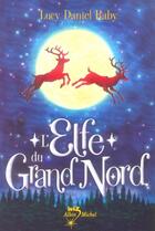 Couverture du livre « L'elfe du Grand Nord » de Lucy Daniel Raby aux éditions Albin Michel Jeunesse