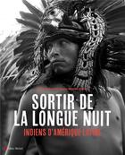 Couverture du livre « Sortir de la longue nuit ; indiens d'Amérique latine » de Patrick Bard aux éditions Albin Michel