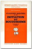 Couverture du livre « Initiation au bouddhisme » de Nyanaponika Thera aux éditions Albin Michel