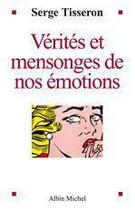 Couverture du livre « Verites et mensonges de nos emotions » de Serge Tisseron aux éditions Albin Michel