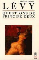 Couverture du livre « Questions de principe Tome 2 » de Bernard-Henri Levy aux éditions Le Livre De Poche