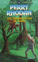 Couverture du livre « Perry Rhodan - cycle 5 ; les maître insulaires Tome 36 : les transmuteurs de Tanos » de Clark Darlton et Karl-Herbert Scheer aux éditions Fleuve Editions