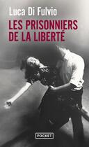 Couverture du livre « Les prisonniers de la liberté » de Luca Di Fulvio aux éditions Pocket