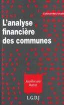 Couverture du livre « Analyse financiere des communes » de Jean-Bernard Mattret aux éditions Lgdj