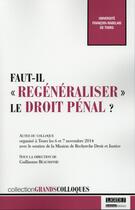 Couverture du livre « Faut-il regénéraliser le droit pénal ? » de Guillaume Beaussonie aux éditions Lgdj