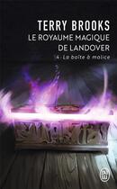 Couverture du livre « Le royaume magique de Landover Tome 4 : la boîte à malice » de Terry Brooks aux éditions J'ai Lu