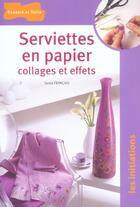 Couverture du livre « Serviettes En Papier ; Collages Et Effets » de Sonia Francais aux éditions Dessain Et Tolra