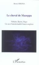 Couverture du livre « Le cheval de mazeppa - voltaire, byron, hugo - un cas d'intertextualite franco-anglaise » de Bruno Sibona aux éditions L'harmattan