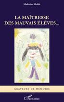 Couverture du livre « La maîtresse des mauvais élèves... » de Madeleine Khalifa aux éditions L'harmattan