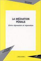 Couverture du livre « La médiation pénale entre répression et réparation » de Robert Cario aux éditions Editions L'harmattan