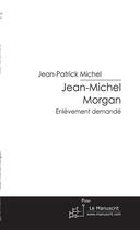 Couverture du livre « Jean-Michel Morgan » de Michel-J aux éditions Le Manuscrit