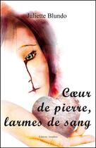 Couverture du livre « Coeur de pierre, larmes de sang » de Juliette Blundo aux éditions Amalthee