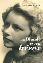 Couverture du livre « La blonde et son héros » de Aloisse Pairsonne aux éditions Amalthee