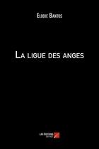 Couverture du livre « La ligue des anges » de Elodie Bantos aux éditions Editions Du Net