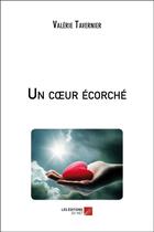 Couverture du livre « Un coeur écorché » de Valerie Tavernier aux éditions Editions Du Net