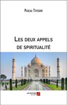 Couverture du livre « Les deux appels de spiritualité » de Pascal Teyssier aux éditions Editions Du Net