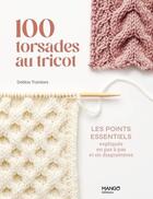 Couverture du livre « 100 torsades au tricot - les points essentiels expliques en pas a pas et en diagrammes » de Tomkies Debbie aux éditions Mango