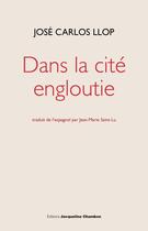 Couverture du livre « Dans la cité engloutie » de Jose Carlos Llop aux éditions Editions Actes Sud