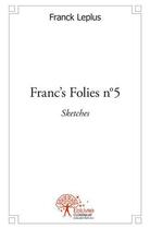 Couverture du livre « Franc's folies n 5 - sketches » de Franck Leplus aux éditions Edilivre