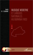 Couverture du livre « Musique moderne et langues nationales au Burkina Faso » de Jacob B. Y. Daboue aux éditions L'harmattan
