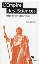 Couverture du livre « L'empire des sciences ; Napoléon et ses savants » de Eric Sartori aux éditions Ellipses